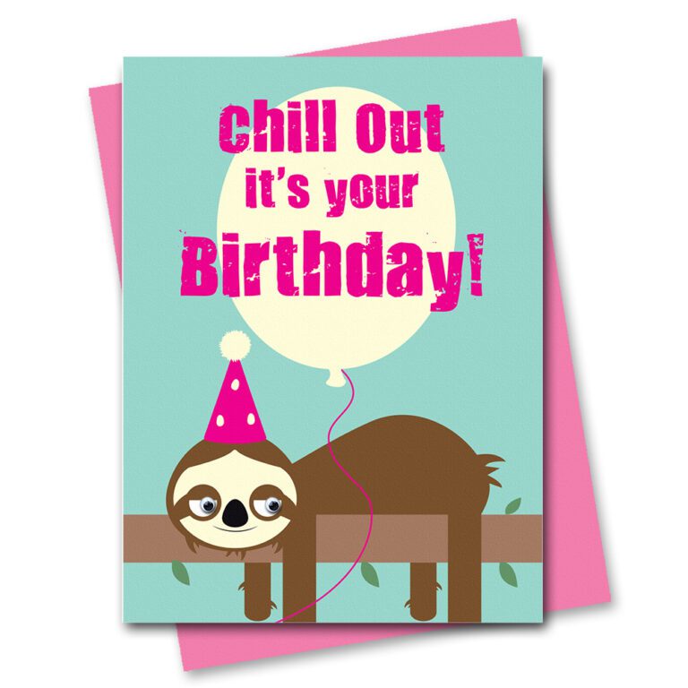 Sloth Birthday Card Chill Out Its Your Birthday